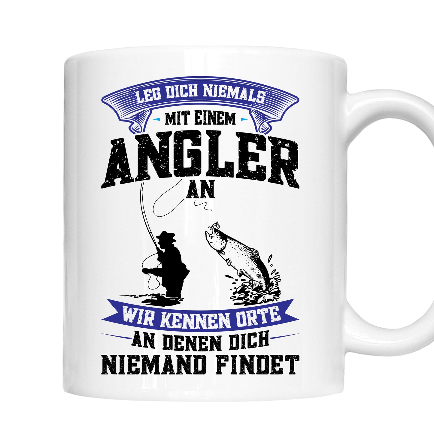 Angeln Tasse | leg dich niemals mit einem Angeln an |