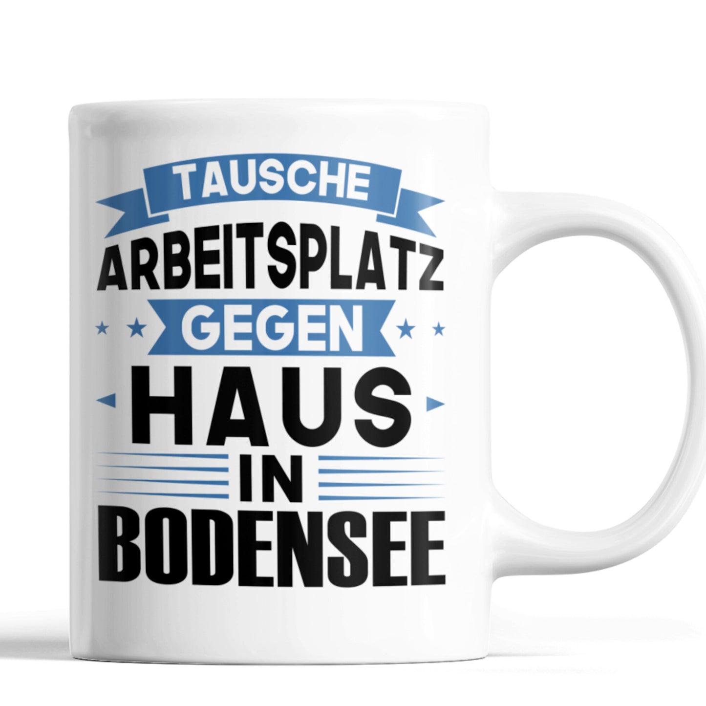 Bodensee Tasse | tausche Arbeitsplatz gegen Haus in Bodensee | Süddeutsch