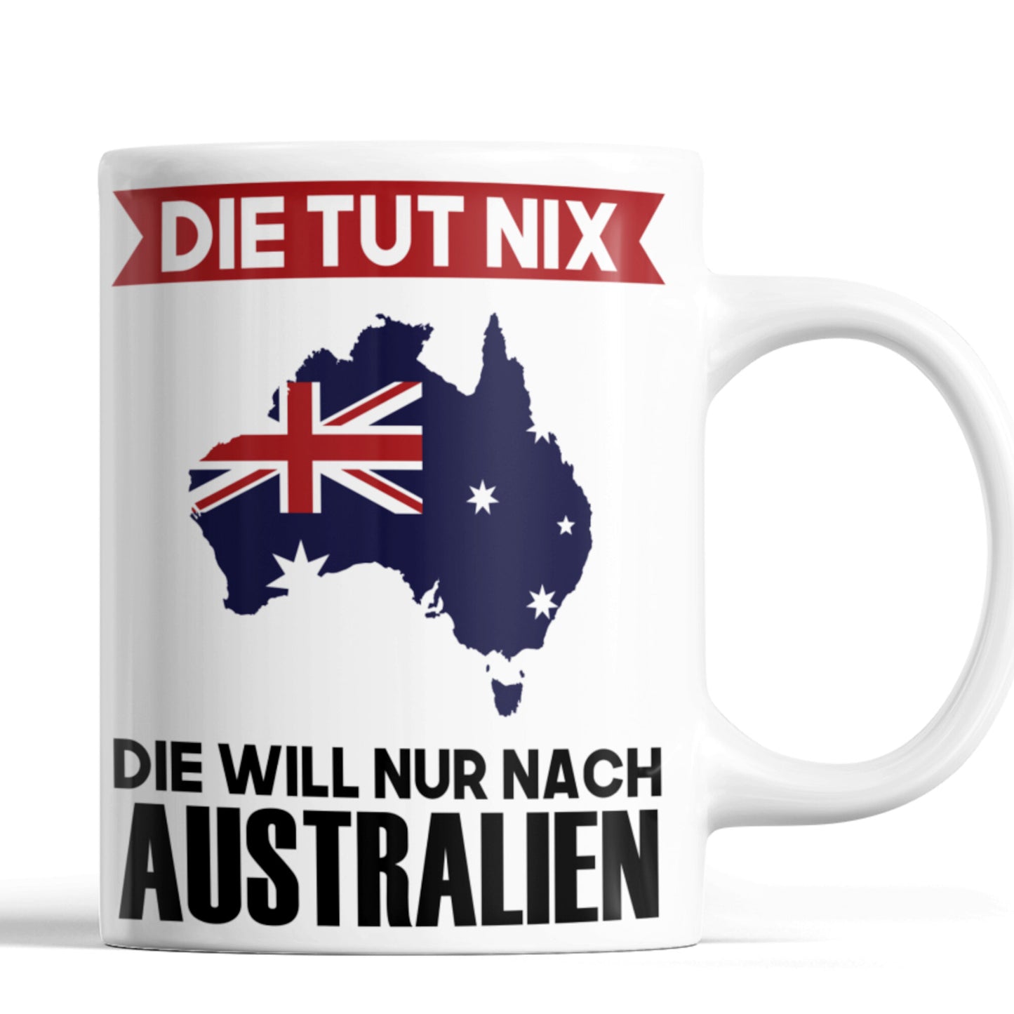Australien Tasse | die tut nix die will nur nach Australien | Australisch