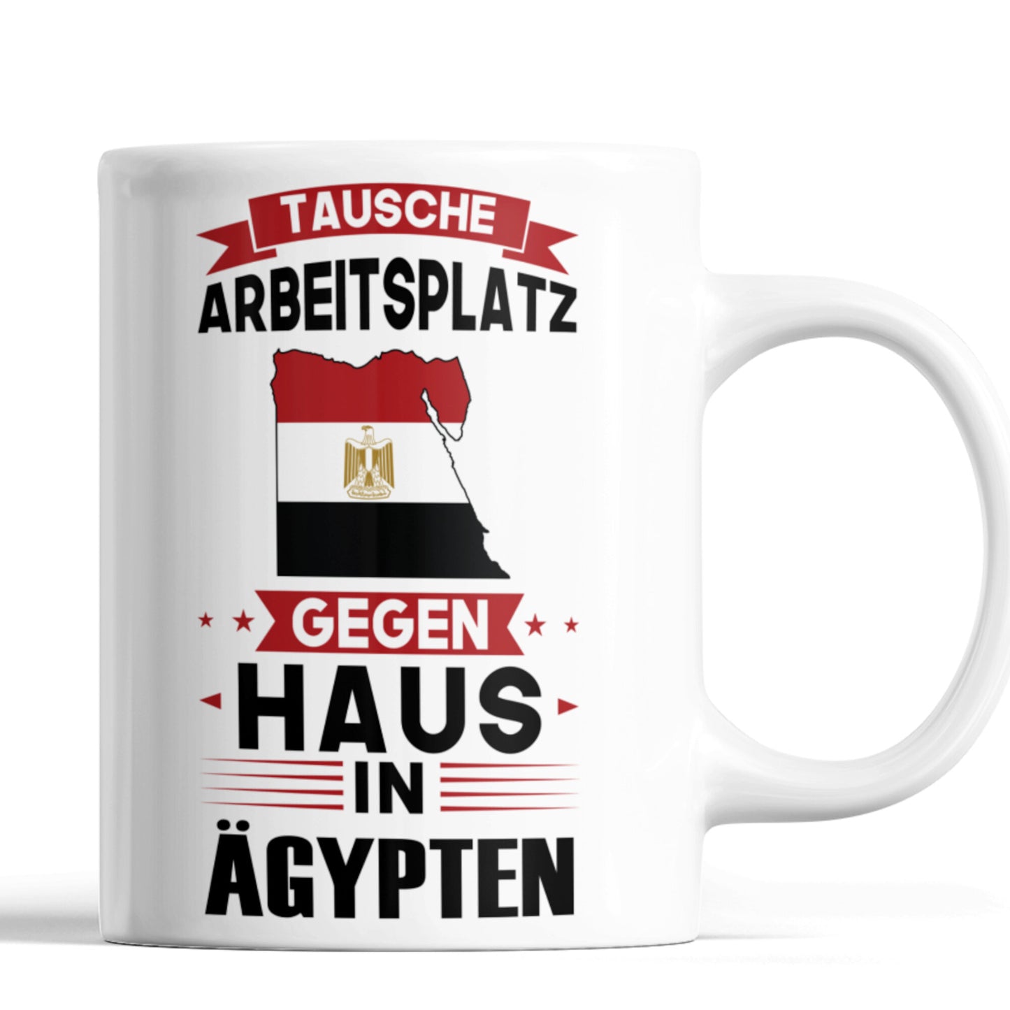 Ägypten Tasse | tausche Arbeitsplatz gegen Haus in Ägypten | ägyptisch