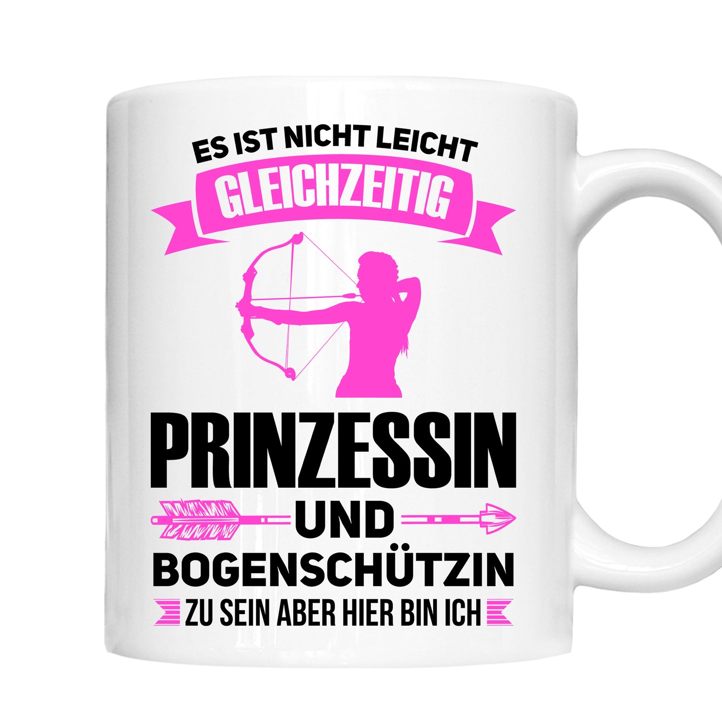 Bogenschießen Tasse | es ist nicht leicht gleichzeitig Prinzessin und Bogenschützin zu sein |