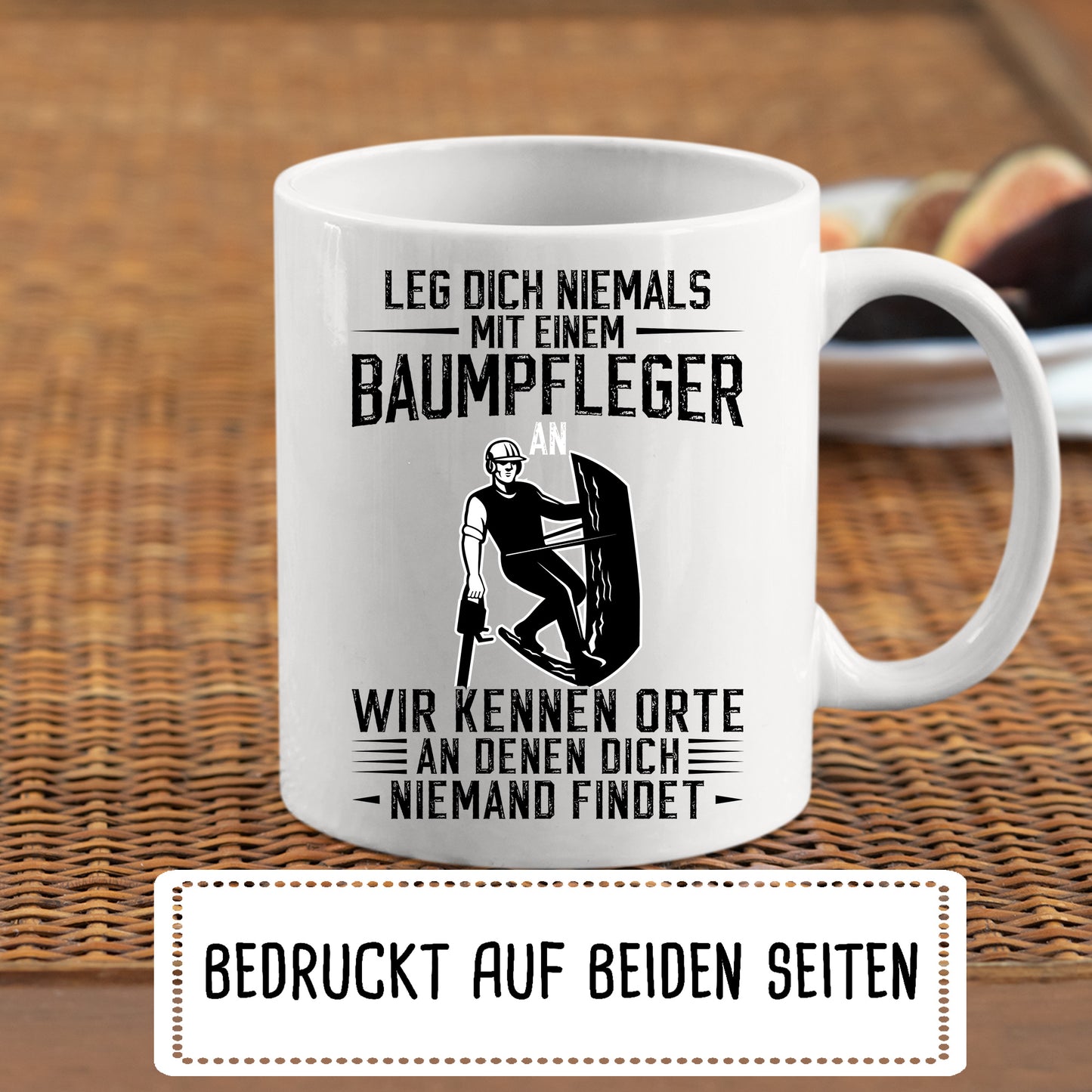 Baumpfleger Tasse | leg dich niemals mit einem Baumpfleger |