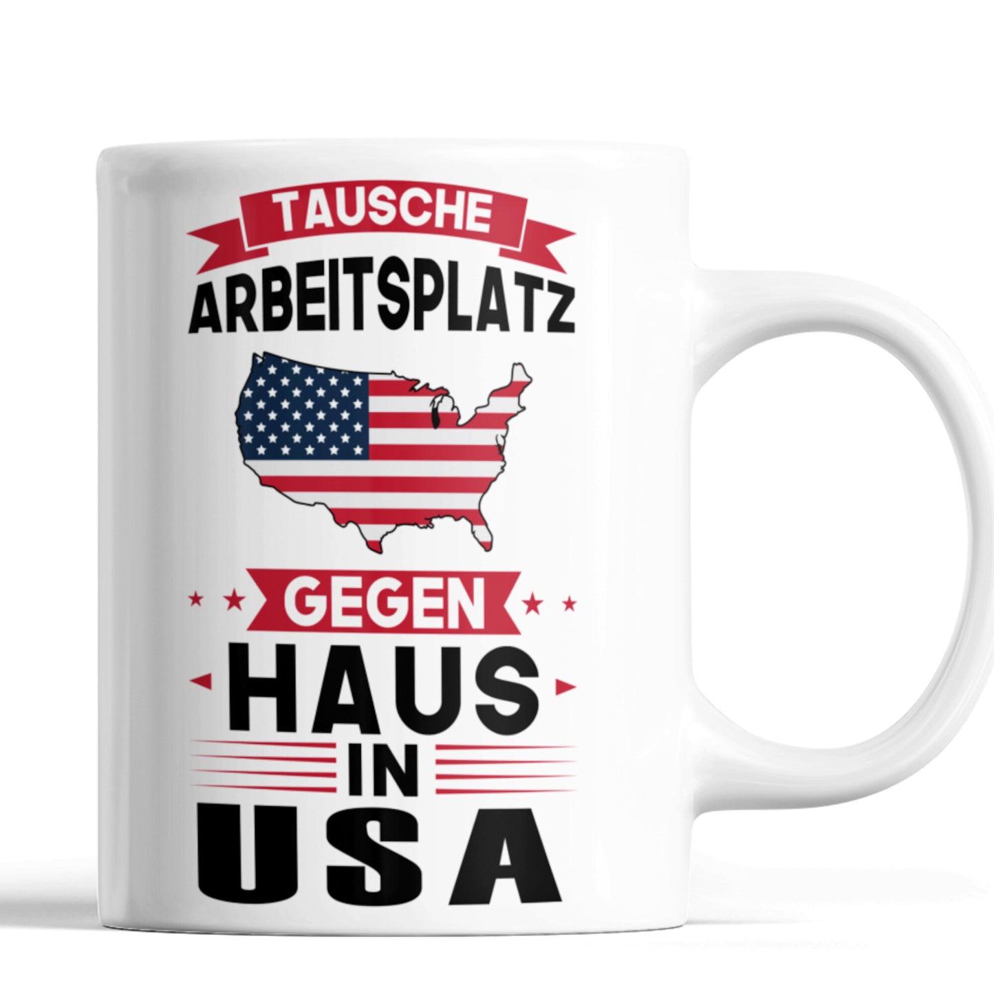 USA Tasse | tausche Arbeitsplatz gegen Haus in USA | Amerikanisch