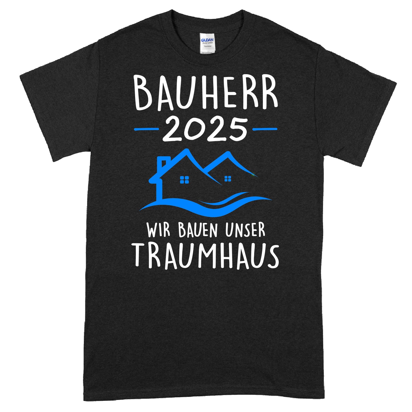 Design auf einem T-Shirt mit der Aufschrift "Bauherr Tasse | 2025 wir bauen unser Traumhaus Bauen Bauherrin Traum Haus Shirt".