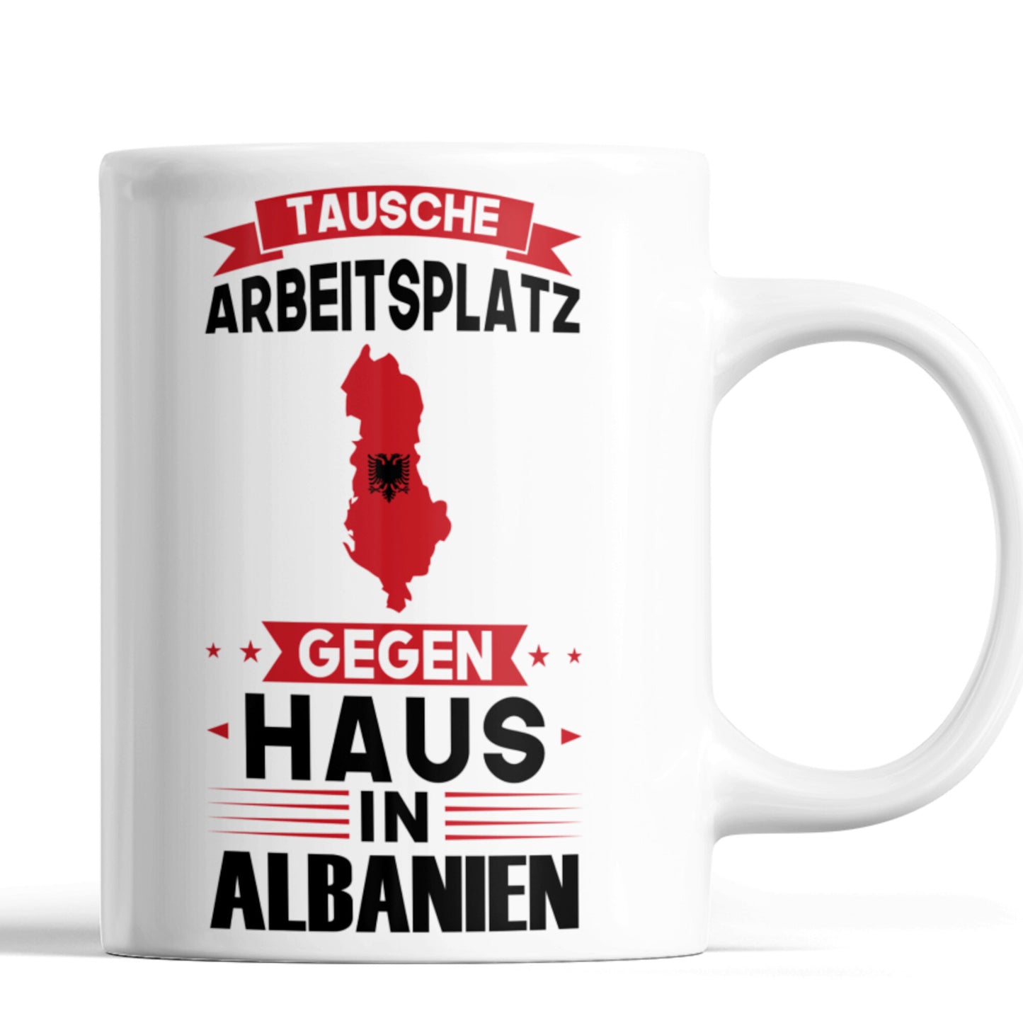 Albanien Tasse | tausche Arbeitsplatz gegen Haus in Albanien | Albanisch