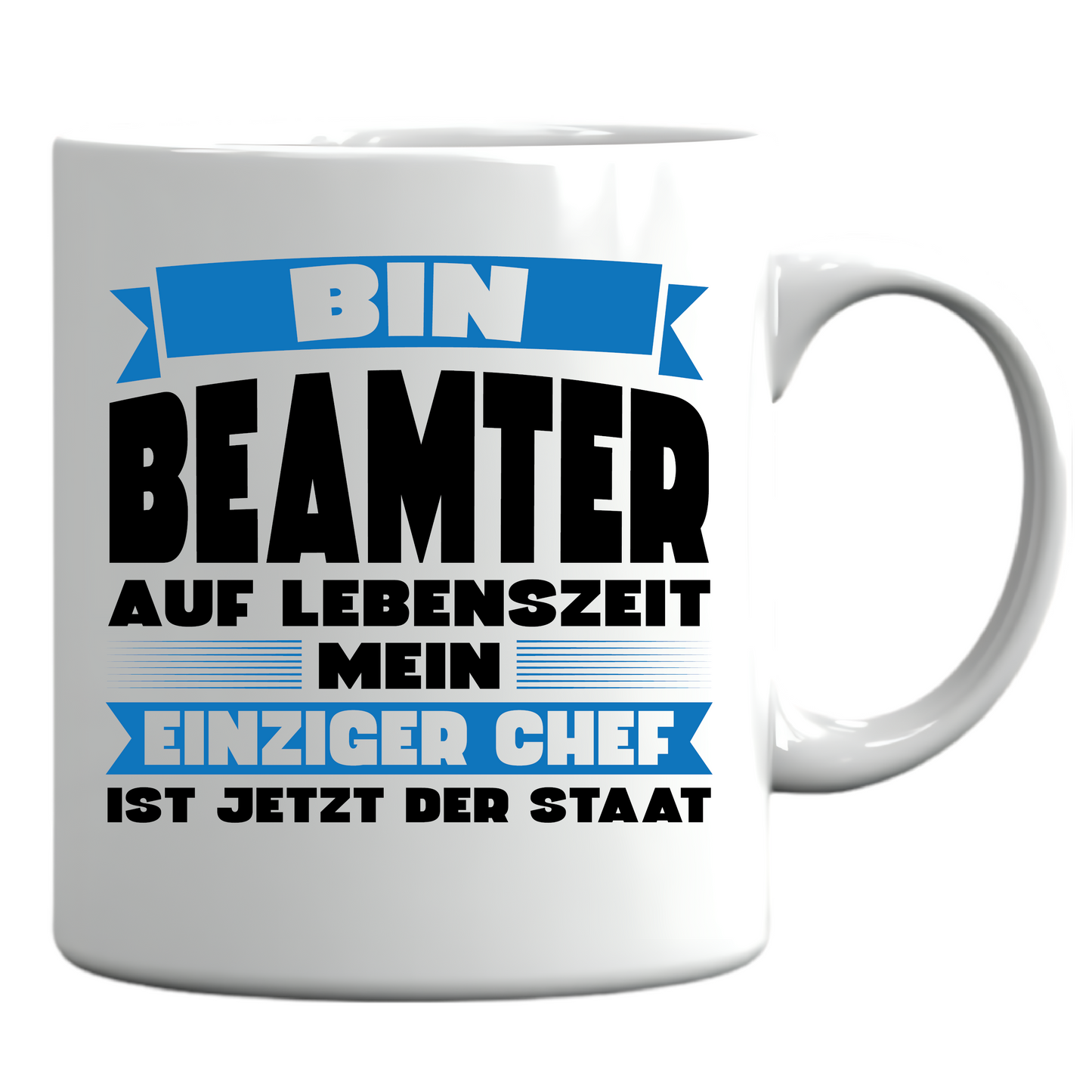 Beamter Tasse | bin Beamter auf Lebenszeit mein einziger Chef