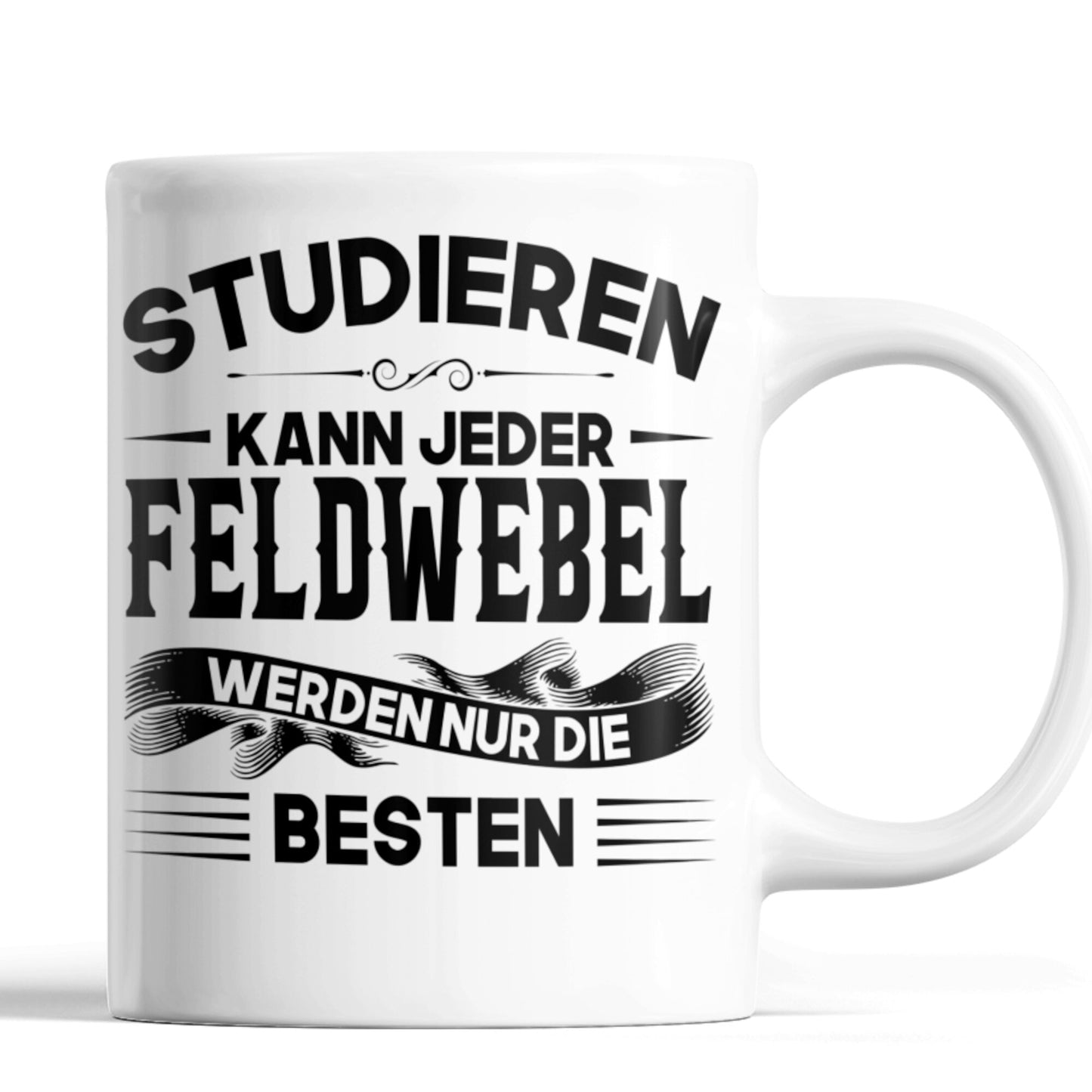 Feldwebel Tasse | Feldwebel werden nur die besten