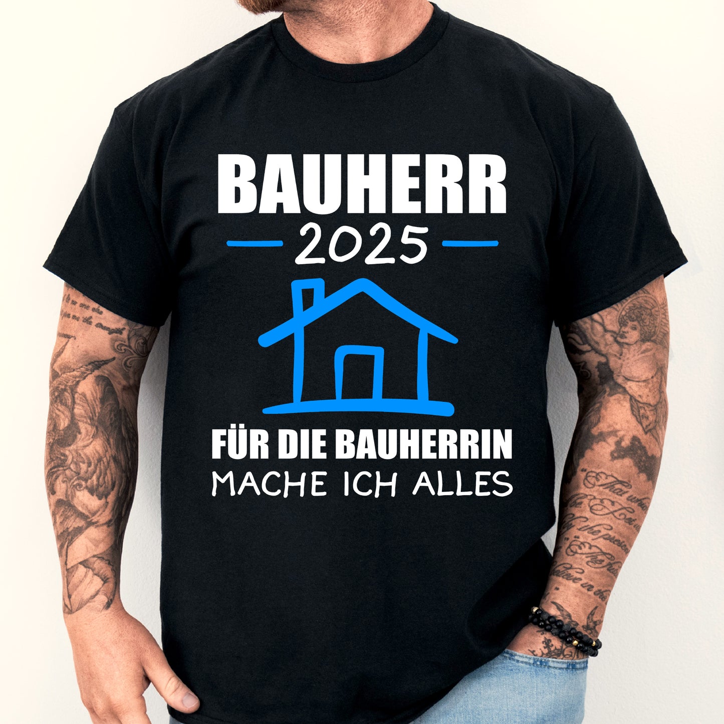 Bauherr T-Shirt mit Aufschrift "2025 für die Bauherrin mache ich alles Bauen Traum Haus"