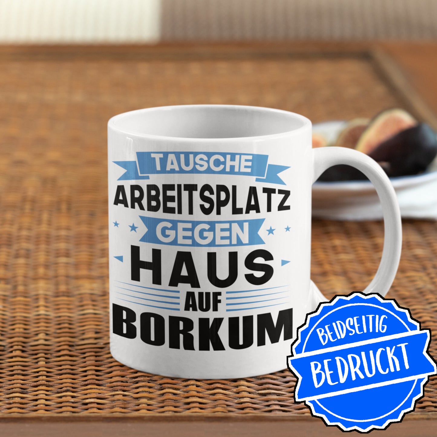 Borkum Tasse | tausche Arbeitsplatz gegen Haus in Borkum | Norddeutsch