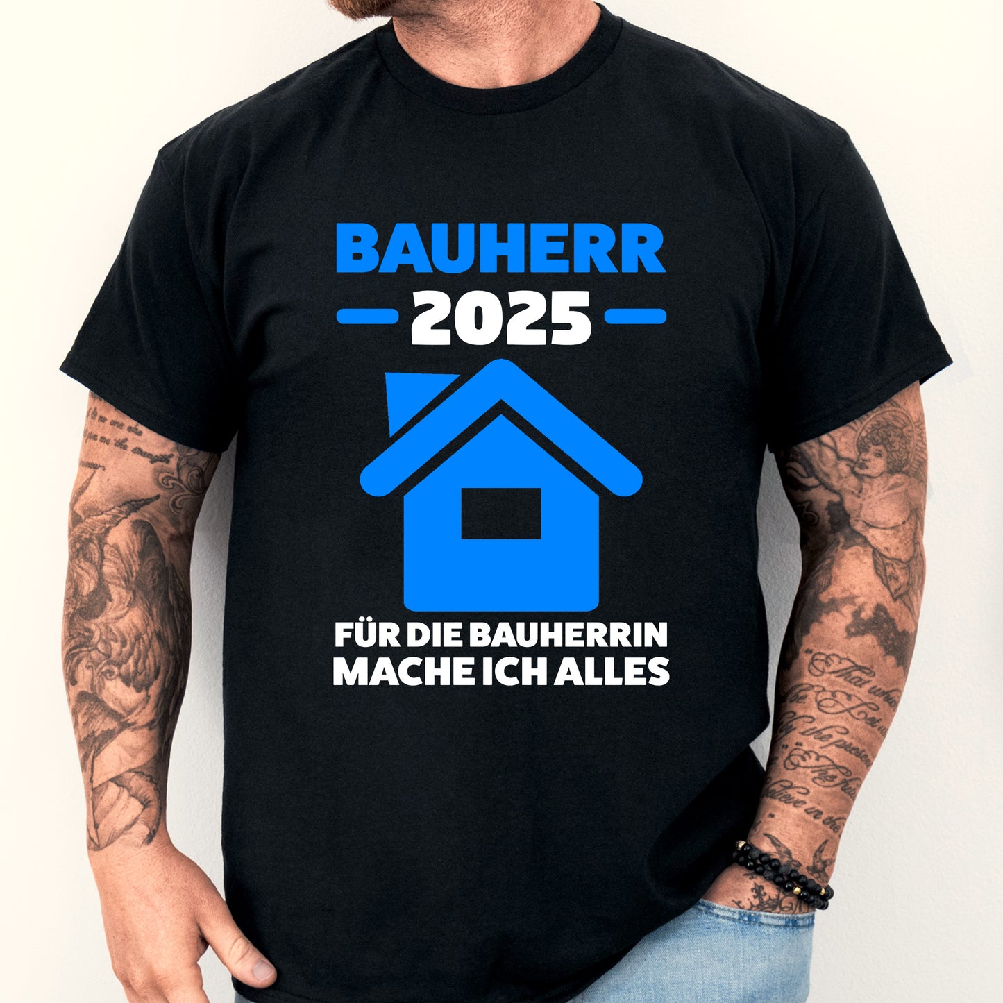 Bauherr T-shirt mit Aufschrift "2025 für die Bauherrin mache ich alles Bauen Traum Haus"
