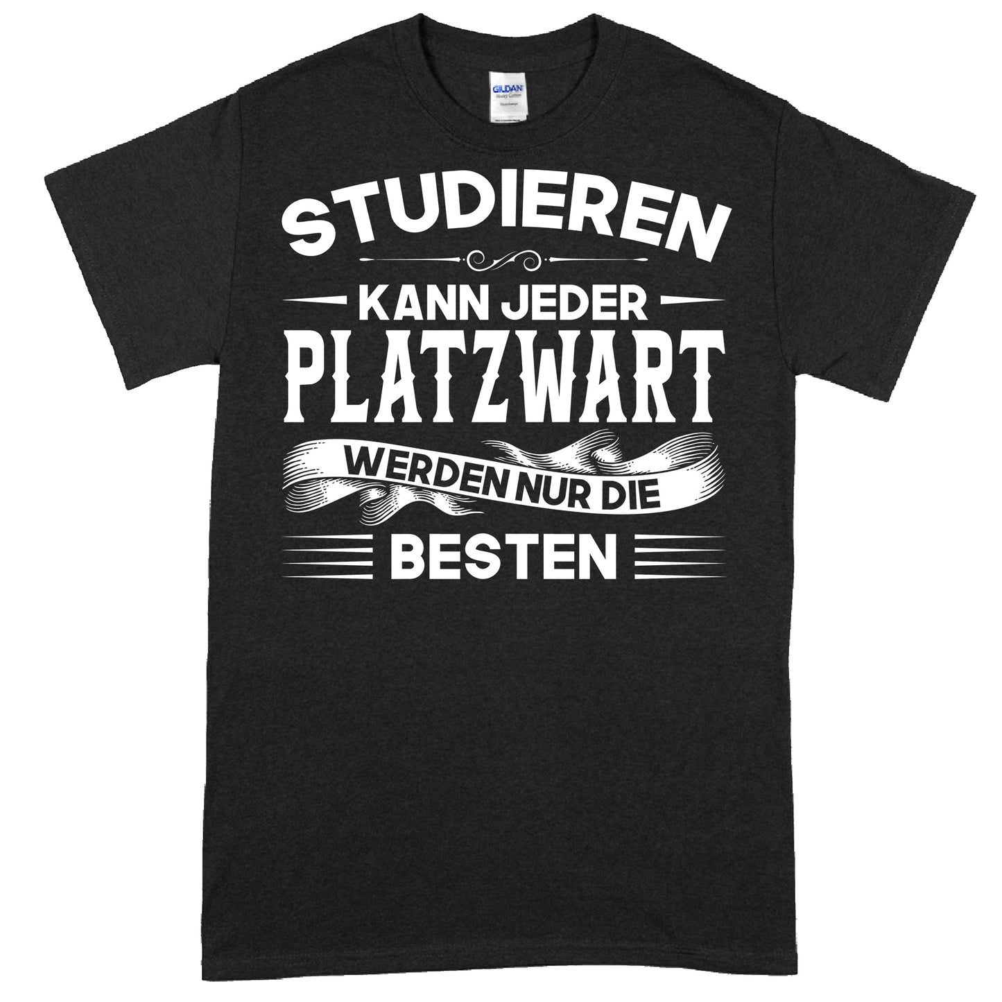 Design eines T-Shirts mit der Aufschrift "Platzwart Shirt | studieren kann jeder Geschenk Platzwarte" in humorvollem Stil.