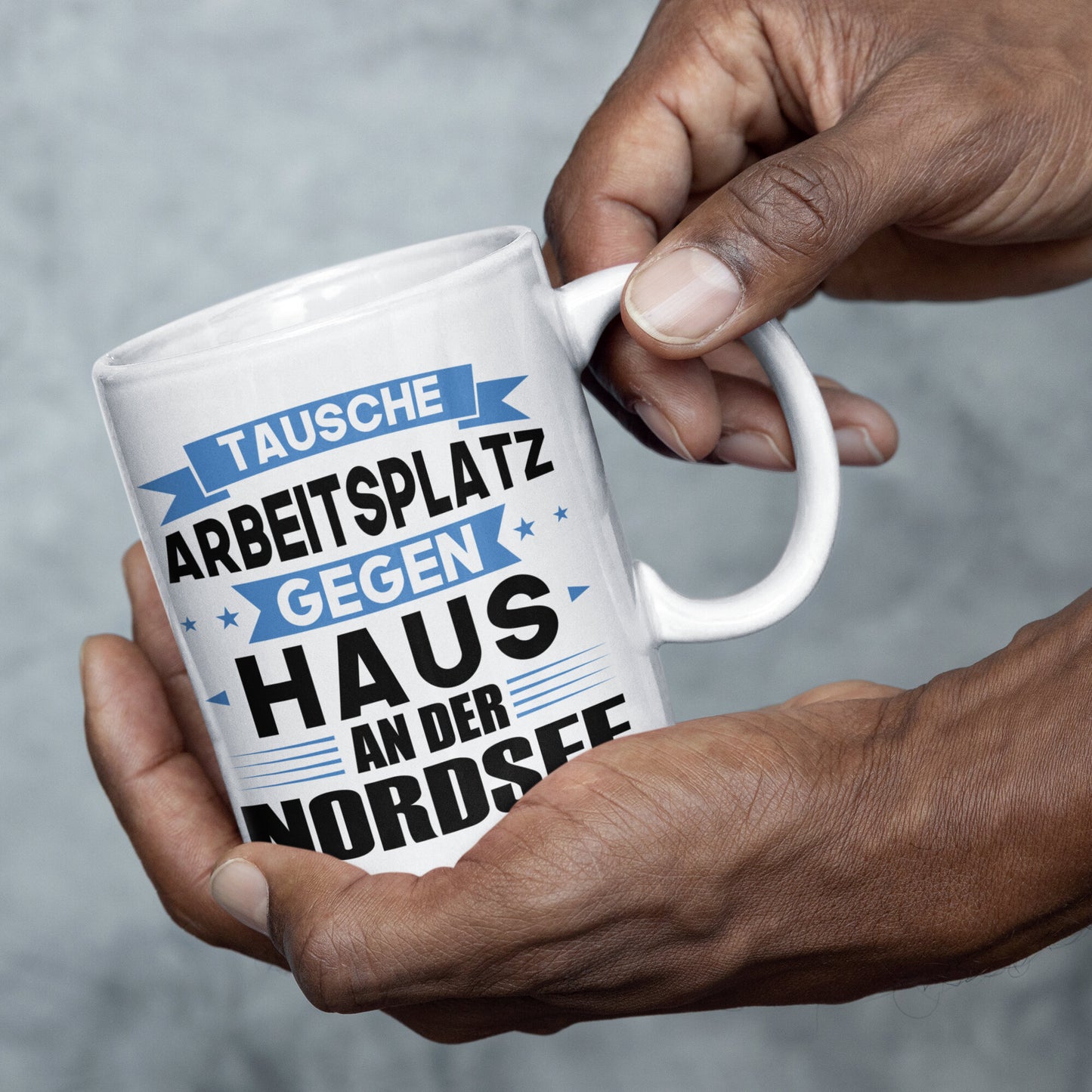 Nordsee Tasse | tausche Arbeitsplatz gegen Haus in Nordsee | Norddeutsch