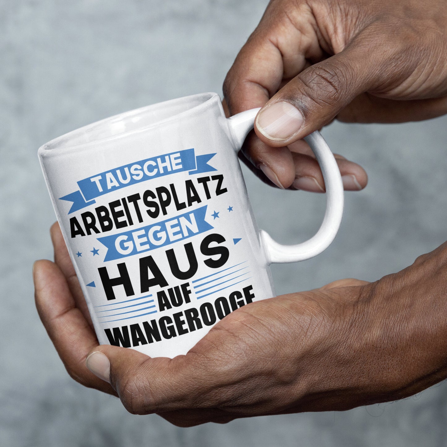 Wangerooge Tasse | tausche Arbeitsplatz gegen Haus in Wangerooge | Norddeutsch