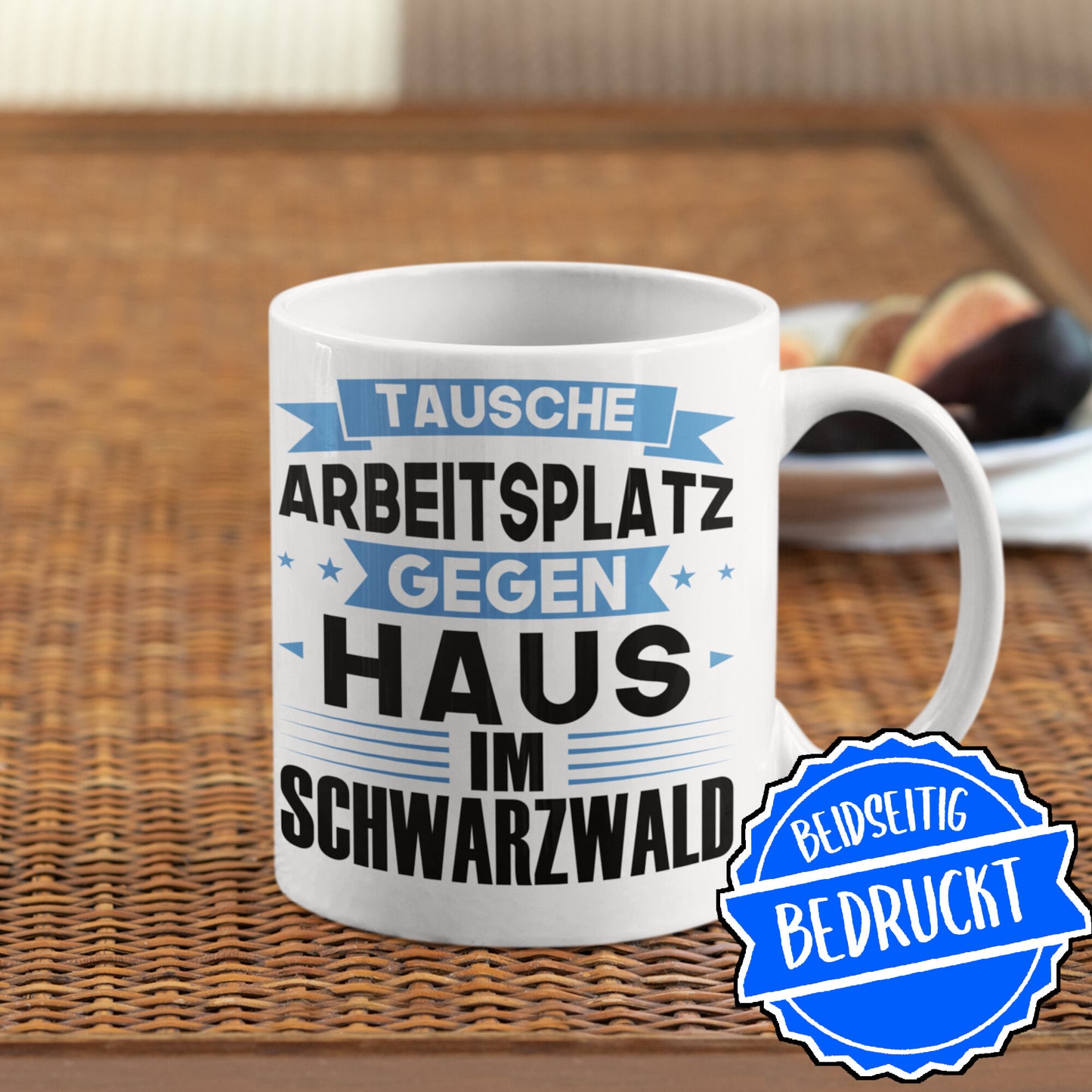 Schwarzwald Tasse | tausche Arbeitsplatz gegen Haus in Schwarzwald Schwabe