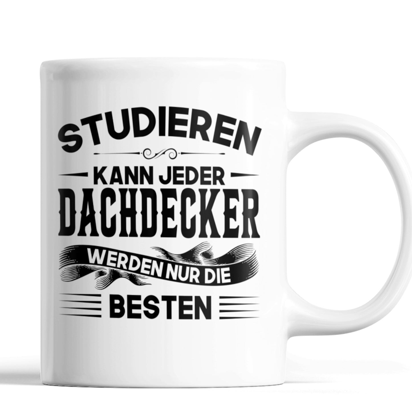 Dachdecker Tasse | Dachdecker werden nur die besten