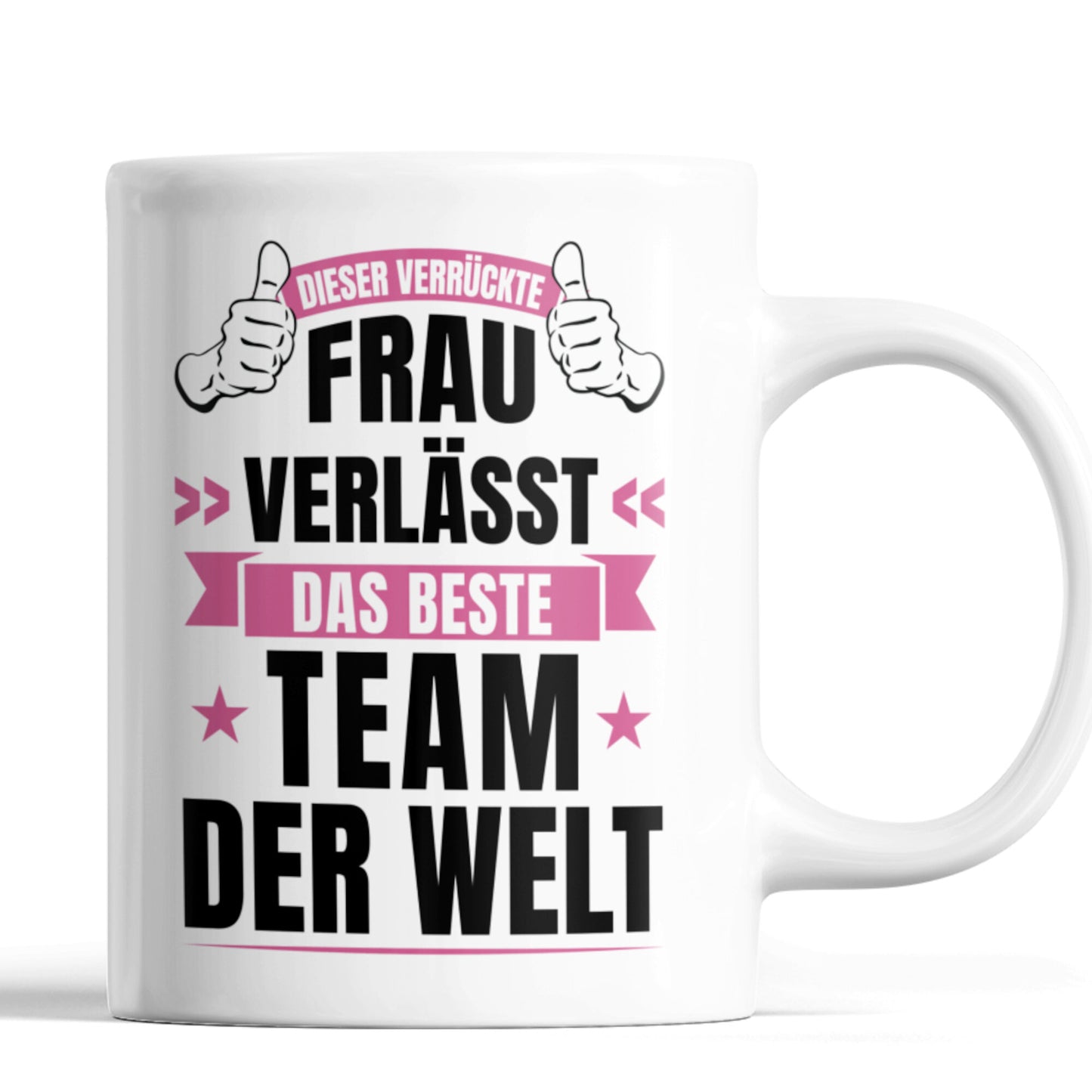 Kollegin Tasse | diese verrückte Frau verlässt das beste Team der Welt
