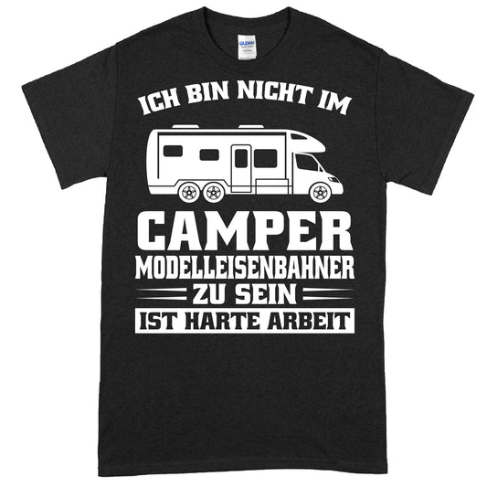 Camper Shirt mit dem Aufdruck "Ich bin nicht im Modelleisenbahner zu sein ist harte Arbeit Geschenk" in humorvollem Design.