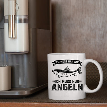 Angeln Tasse | ich mus gar nix ich muss nur Angeln |