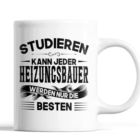 Heizungsbauer Tasse | Heizumgsbauer werden nur die besten