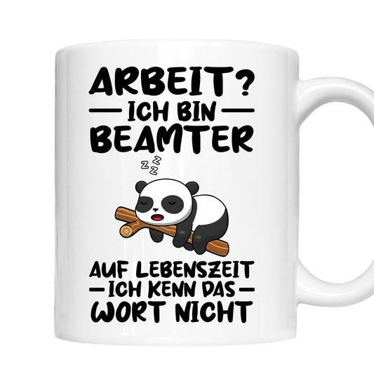 Beamter Tasse  | Arbeit? ich bin Beamter auf Lebenzeit  |
