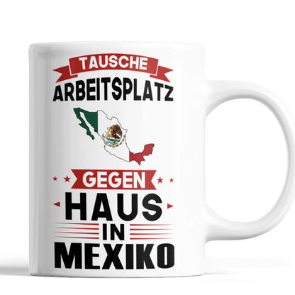 Mexiko Tasse | tausche Arbeitsplatz gegen Haus in Mexiko | Mexikanisch