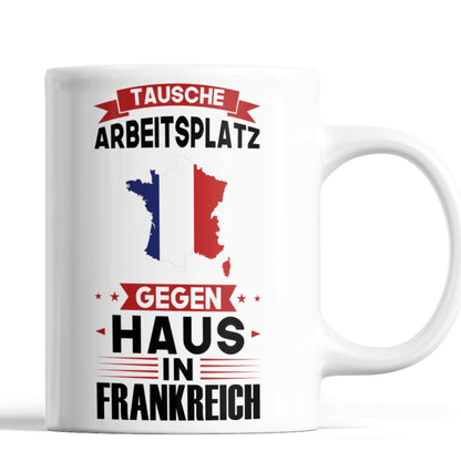 Frankreich Tasse | tausche Arbeitsplatz gegen Haus in frankreich | französisch