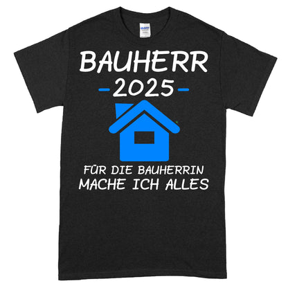 Bauherr T-shirt mit Aufschrift "2025 für die Bauherrin mache ich alles Bauen Traum Haus Kaffeebecher"