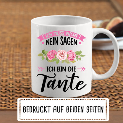 Tante Tasse | ich muss nicht nein sagen ich bin die Tante  |