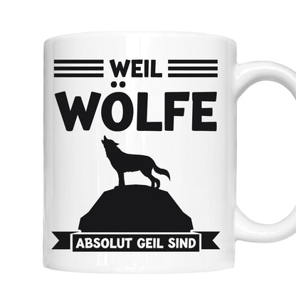 Wölfe Tasse | weil  Wölfe absolut geil sind |