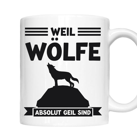Wölfe Tasse | weil  Wölfe absolut geil sind |