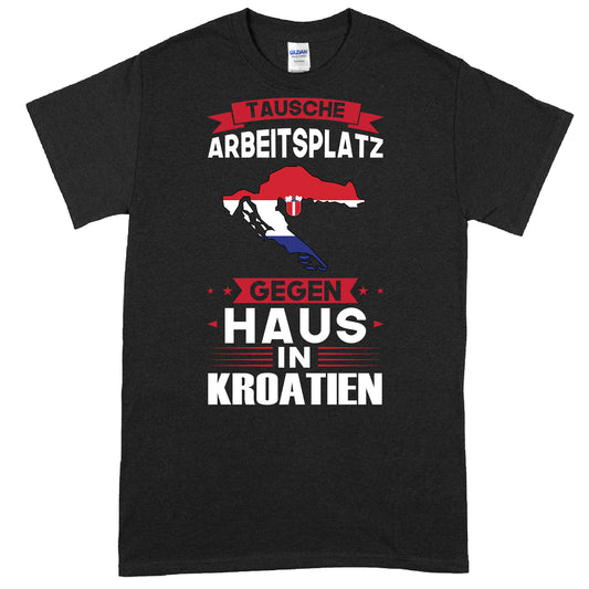 Kroatien Shirt mit kroatischer Flagge und dem Text "tausche Arbeitsplatz Geschenk"
