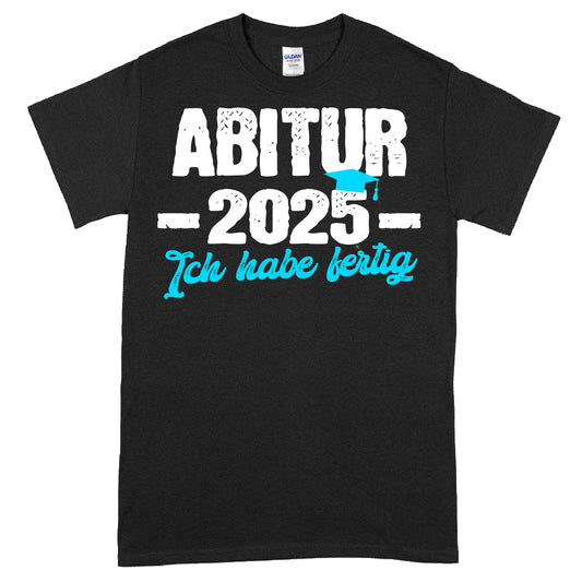 Abitur Shirt 2025 mit dem Text "Ich habe fertig"