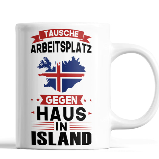 Island Tasse | tausche Arbeitsplatz gegen Haus in Island | isländisch