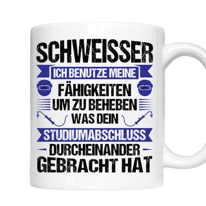 Schweisser Tasse | Schweisser ich benutze meine fähigkeiten um zu  beheben |