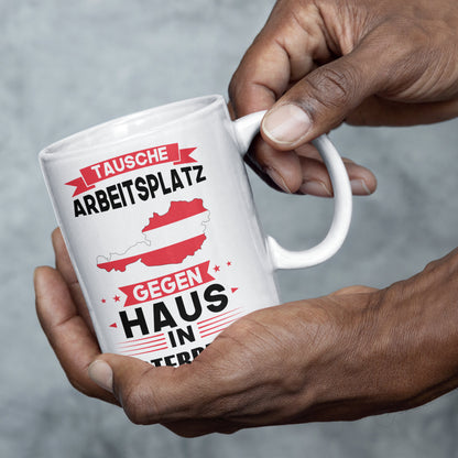 Österreich Tasse | tausche Arbeitsplatz gegen Haus in Österreich | Österreiche Geschenk Österreichen Flagge Tasse Österreichen Würzeln Kaffeebecher lustig
