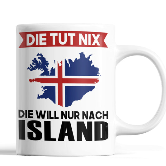 Island Tasse | die tut nix die will nur nach Island | isländisch