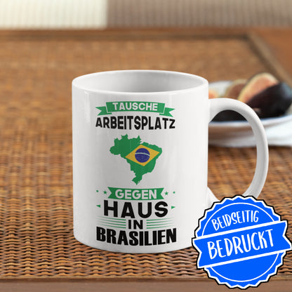 Brasilien Tasse | tausche Arbeitsplatz gegen Haus in Brasilien | Brasilianisch