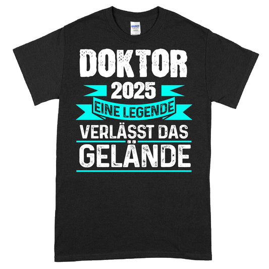 Design eines T-Shirts mit der Aufschrift "Doktor Shirt | 2025 eine Legende verlässt das Gelände Doktorant".
