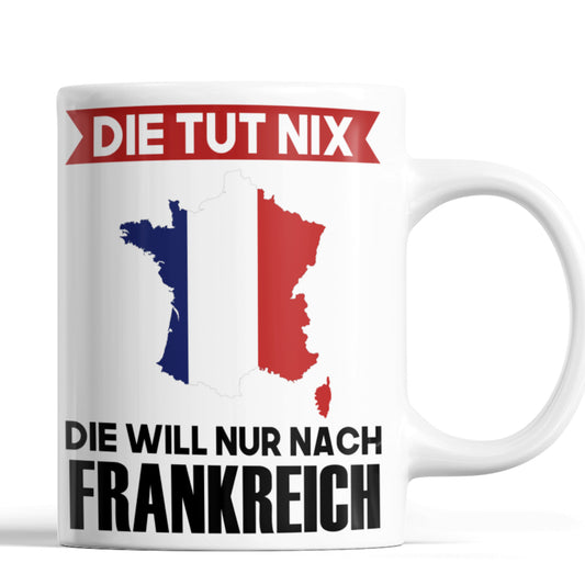 Frankreich Tasse | die tut nix die will nur nach frankreich | französisch