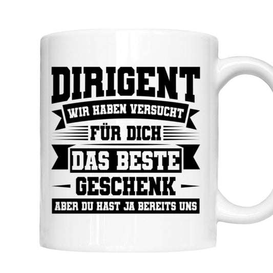 Dirigent Tasse | Dirigent wir haben versucht für dich das beste Geschenk  |