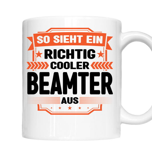 Beamter Tasse  | so sieht ein richtig cooler Beamter aus |