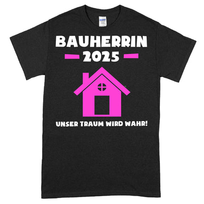 Bauherrin Shirt mit Aufschrift "2025 unser Traum wird Wahr!" für Hausbau-Enthusiasten.