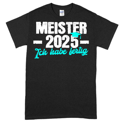 Design eines T-Shirts mit der Aufschrift "Meister Shirt | 2025 ich habe fertig Meisterbrief" in stilvoller Schrift.