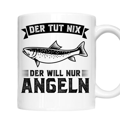 Angeln Tasse | der tut nix der will nur Angeln |