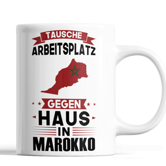 Marokko Tasse | tausche Arbeitsplatz gegen Haus in Marokko | Marokanisch