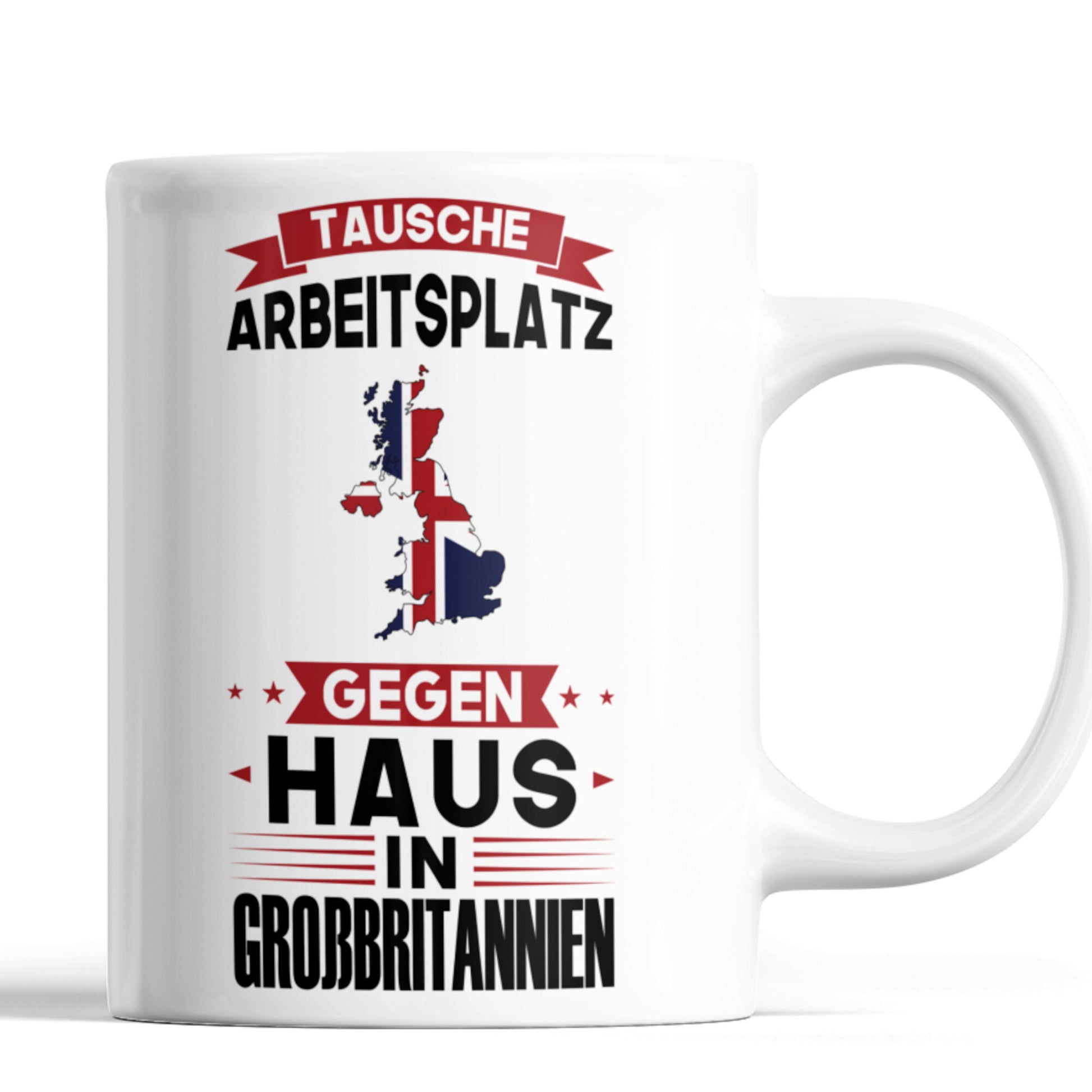 Grossbritannien Tasse | tausche Arbeitsplatz gegen Haus in Grossbritannien | Britisch