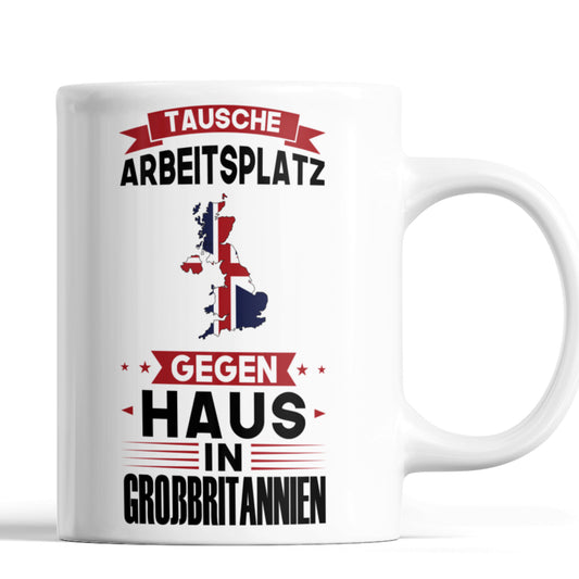 Grossbritannien Tasse | tausche Arbeitsplatz gegen Haus in Grossbritannien | Britisch