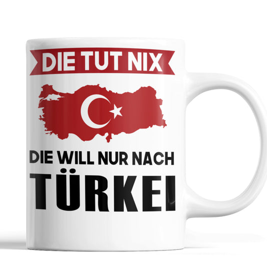 Türkei Tasse | die tut nix die will nur nach Türkei | türkisch
