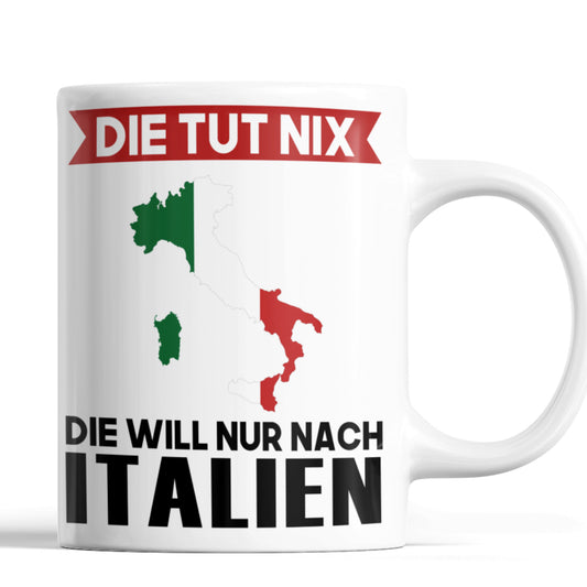 Italien Tasse | die tut nix die will nur nach Italien | italienisch
