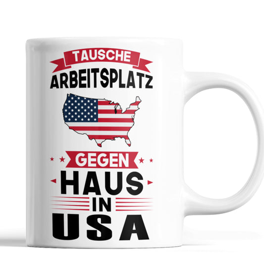 USA Tasse | tausche Arbeitsplatz gegen Haus in USA | Amerikanisch